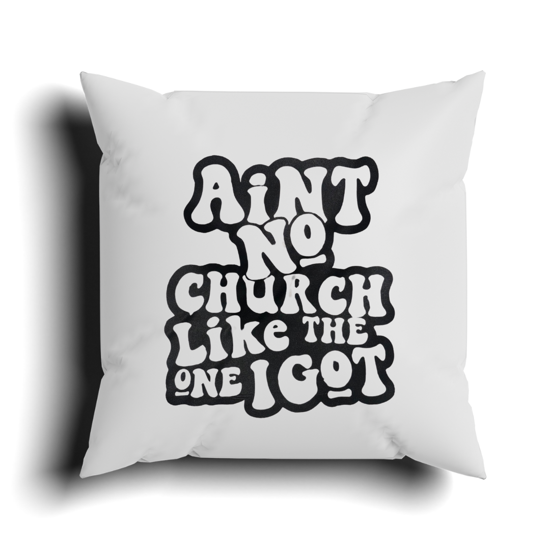 Ain’t No Church Like The One I Got Pillow