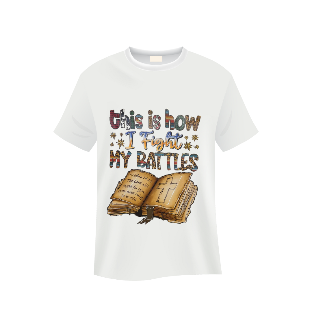 This is how I fight my battles Tee