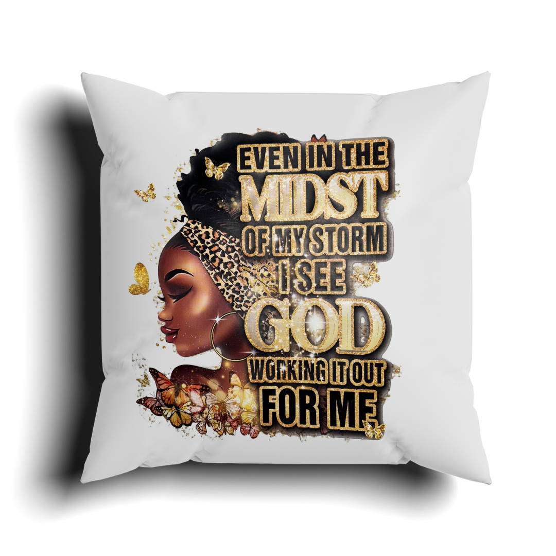 Even In The Midst Of My Storm I See God Pillow